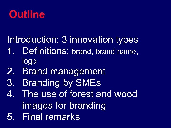 Outline Introduction: 3 innovation types 1. Definitions: brand, brand name, logo 2. Brand management