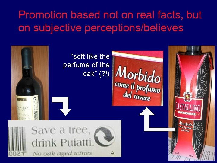 Promotion based not on real facts, but on subjective perceptions/believes “soft like the perfume