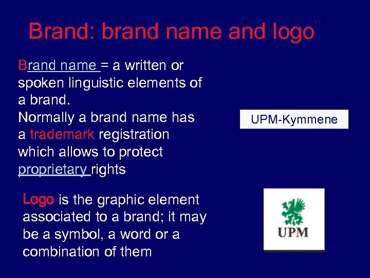 Brand: brand name and logo Brand name = a written or spoken linguistic elements