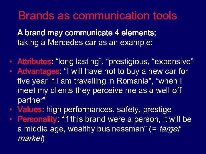 Brands as communication tools A brand may communicate 4 elements; taking a Mercedes car