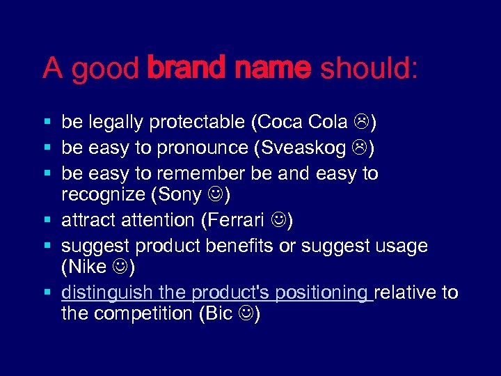 A good brand name should: § be legally protectable (Coca Cola ) § be