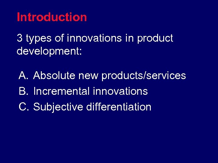 Introduction 3 types of innovations in product development: A. Absolute new products/services B. Incremental