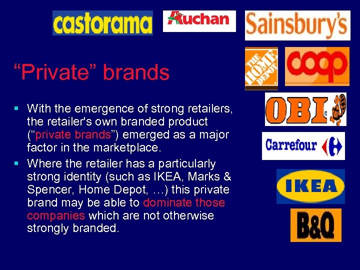 “Private” brands § With the emergence of strong retailers, the retailer's own branded product