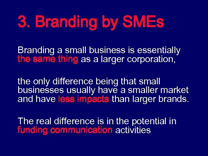 3. Branding by SMEs Branding a small business is essentially the same thing as