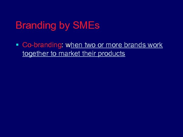 Branding by SMEs § Co-branding: when two or more brands work together to market