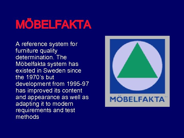 MÖBELFAKTA A reference system for furniture quality determination. The Möbelfakta system has existed in