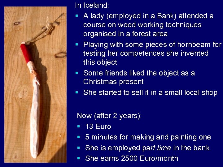 In Iceland: § A lady (employed in a Bank) attended a course on wood