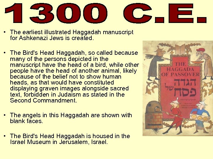  • The earliest illustrated Haggadah manuscript for Ashkenazi Jews is created. • The