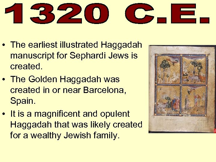  • The earliest illustrated Haggadah manuscript for Sephardi Jews is created. • The