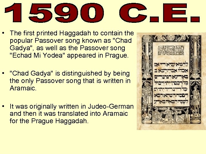  • The first printed Haggadah to contain the popular Passover song known as