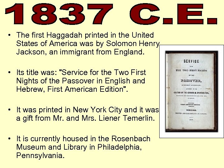  • The first Haggadah printed in the United States of America was by