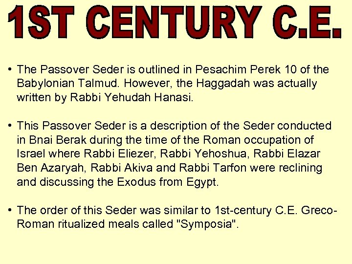  • The Passover Seder is outlined in Pesachim Perek 10 of the Babylonian