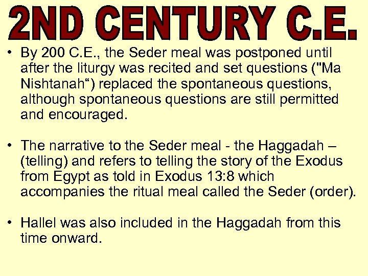  • By 200 C. E. , the Seder meal was postponed until after