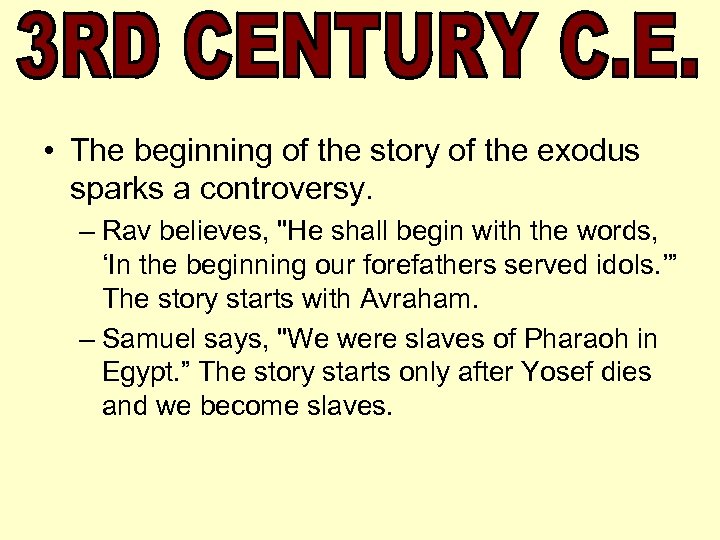  • The beginning of the story of the exodus sparks a controversy. –