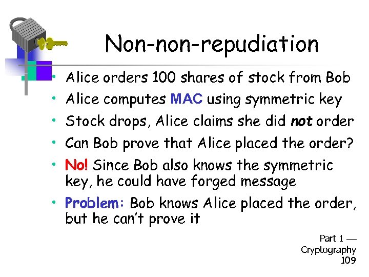 Non-non-repudiation • Alice orders 100 shares of stock from Bob • Alice computes MAC