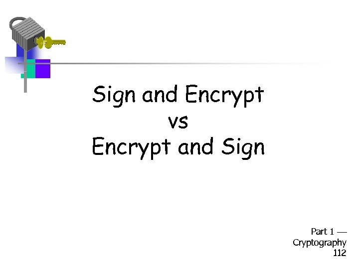 Sign and Encrypt vs Encrypt and Sign Part 1 Cryptography 112 