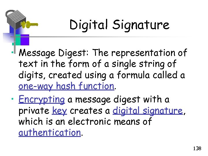 Digital Signature • Message Digest: The representation of text in the form of a