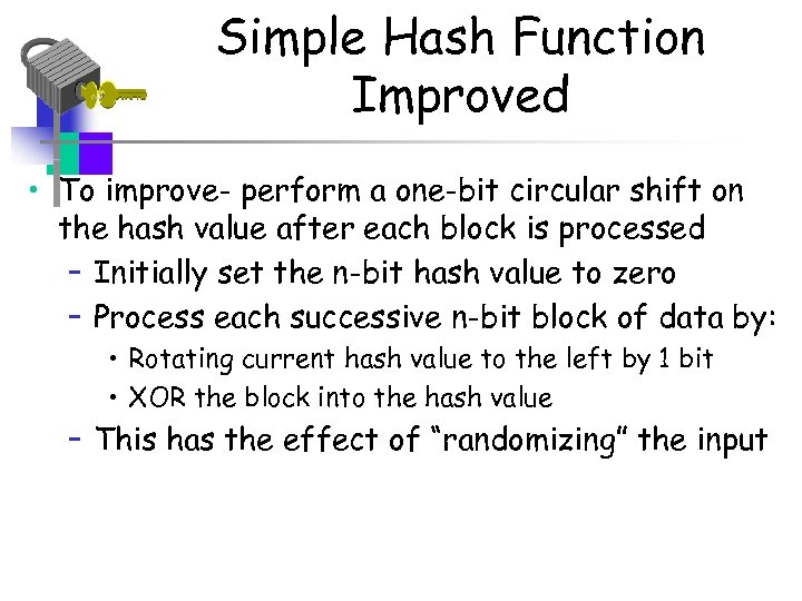 Simple Hash Function Improved • To improve- perform a one-bit circular shift on the