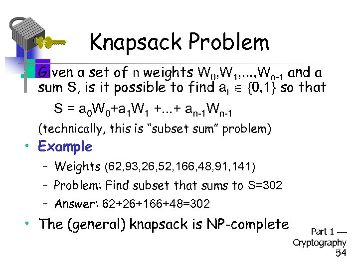 Knapsack Problem • Given a set of n weights W 0, W 1, .