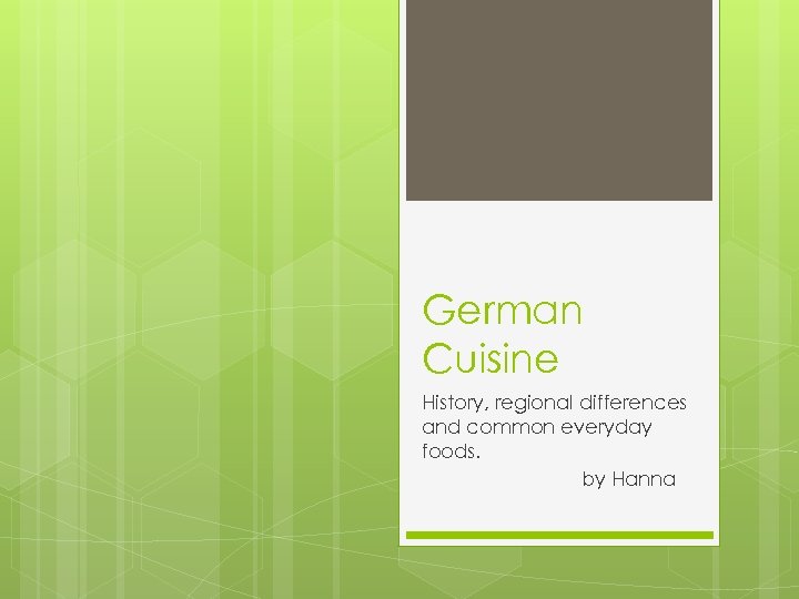 German Cuisine History, regional differences and common everyday foods. by Hanna 