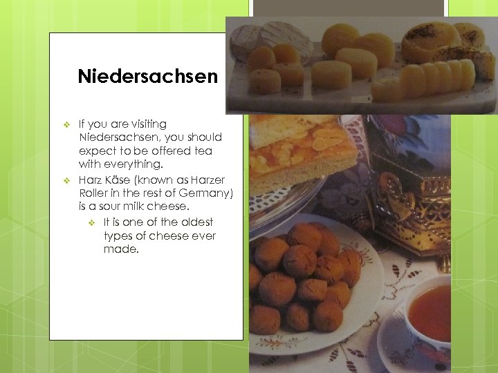 Niedersachsen v v If you are visiting Niedersachsen, you should expect to be offered