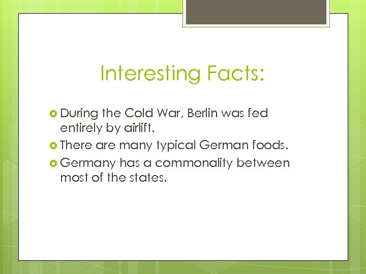 Interesting Facts: During the Cold War, Berlin was fed entirely by airlift. There are