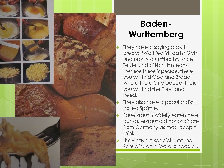 Baden. Württemberg v v They have a saying about bread: “Wo fried ist, da