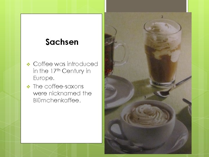 Sachsen v v Coffee was introduced in the 17 th Century in Europe. The