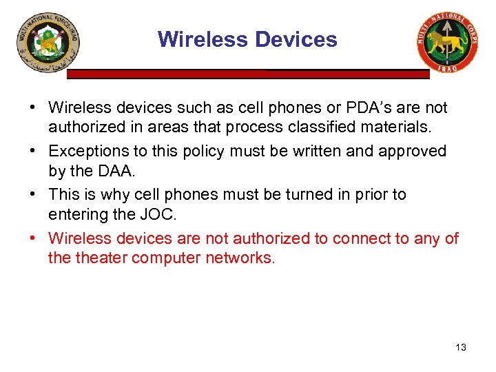 Wireless Devices • Wireless devices such as cell phones or PDA’s are not authorized