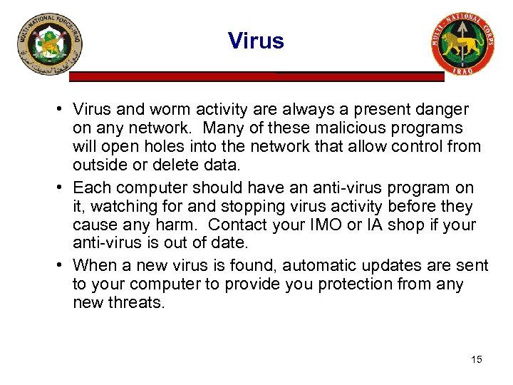 Virus • Virus and worm activity are always a present danger on any network.