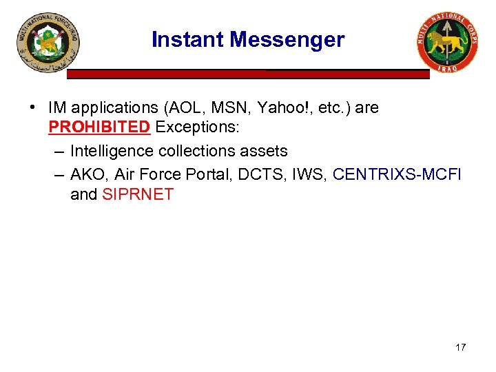 Instant Messenger • IM applications (AOL, MSN, Yahoo!, etc. ) are PROHIBITED Exceptions: –