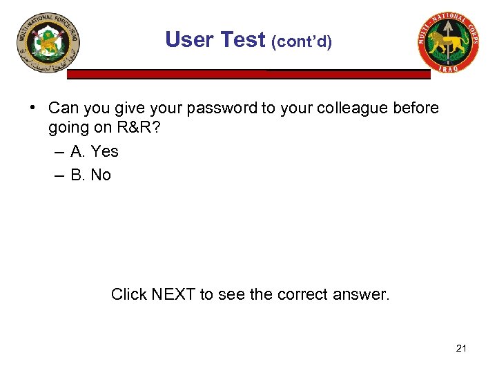 User Test (cont’d) • Can you give your password to your colleague before going