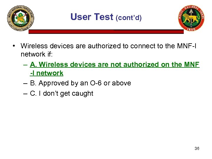 User Test (cont’d) • Wireless devices are authorized to connect to the MNF-I network