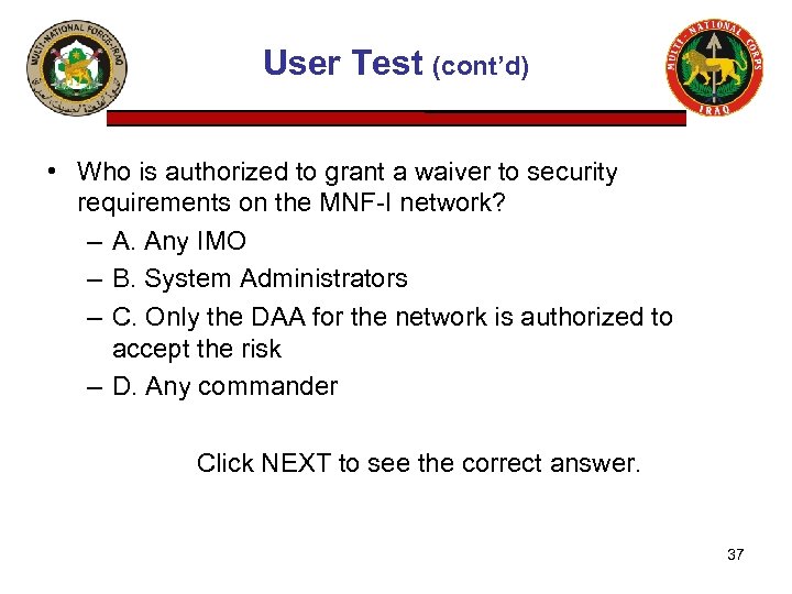 User Test (cont’d) • Who is authorized to grant a waiver to security requirements