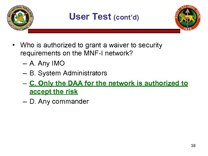 User Test (cont’d) • Who is authorized to grant a waiver to security requirements