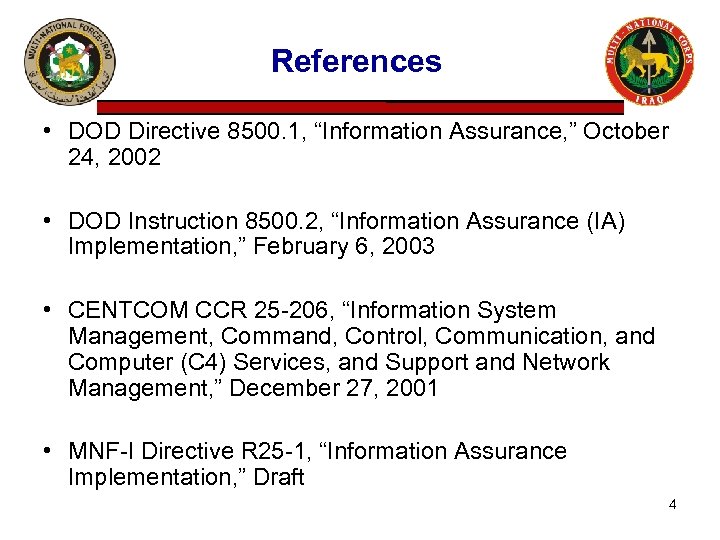 References • DOD Directive 8500. 1, “Information Assurance, ” October 24, 2002 • DOD