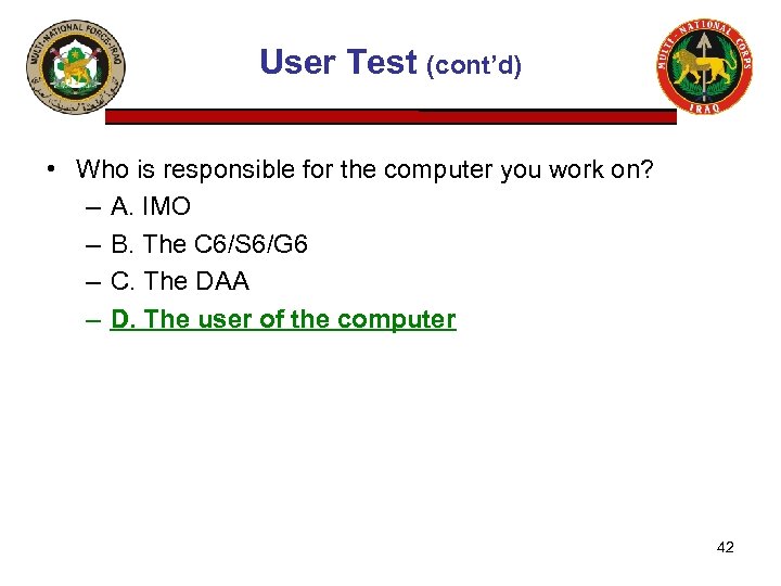 User Test (cont’d) • Who is responsible for the computer you work on? –