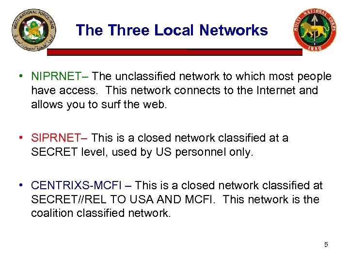 The Three Local Networks • NIPRNET– The unclassified network to which most people have