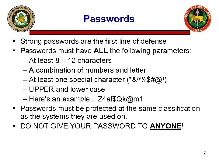 Passwords • Strong passwords are the first line of defense • Passwords must have