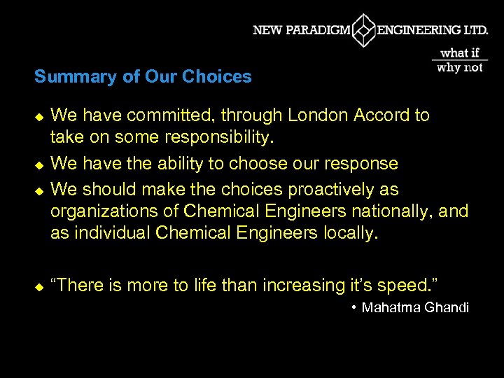 Summary of Our Choices u u We have committed, through London Accord to take