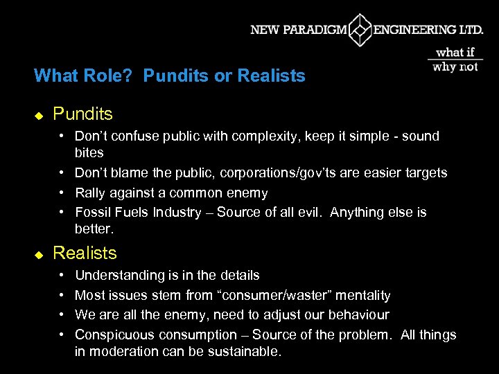 What Role? Pundits or Realists u Pundits • Don’t confuse public with complexity, keep
