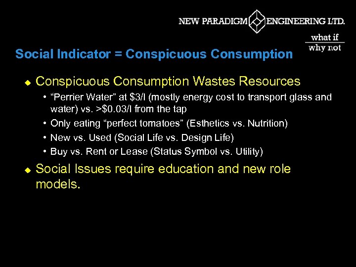 Social Indicator = Conspicuous Consumption u Conspicuous Consumption Wastes Resources • “Perrier Water” at
