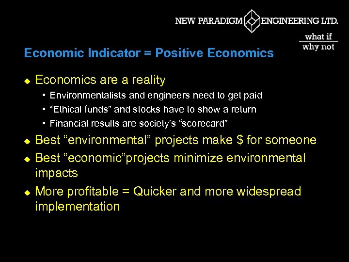 Economic Indicator = Positive Economics u Economics are a reality • Environmentalists and engineers