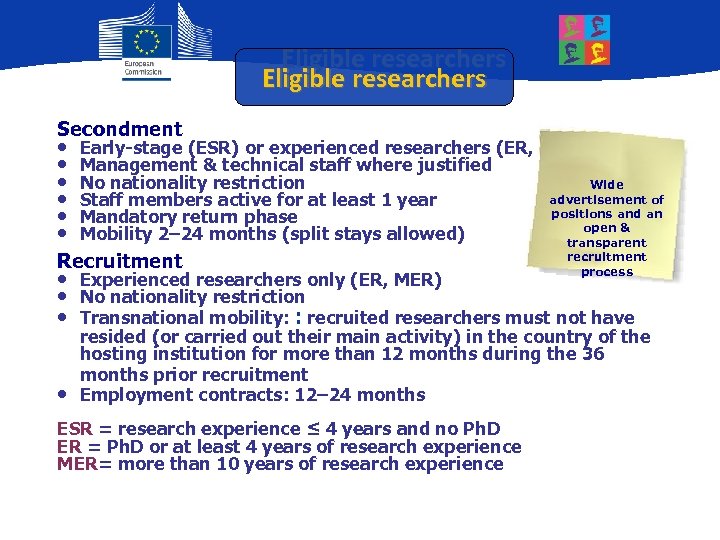 Eligible researchers Secondment • • • Early-stage (ESR) or experienced researchers (ER, MER) Management