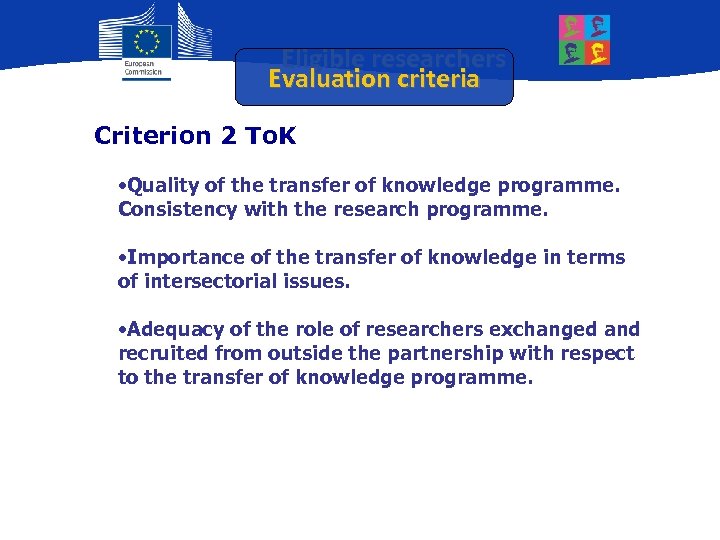 Eligible researchers Evaluation criteria Criterion 2 To. K • Quality of the transfer of