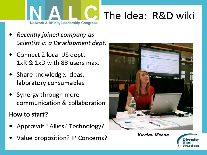 The Idea: R&D wiki • Recently joined company as Scientist in a Development dept.