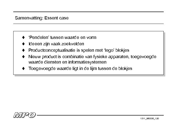 Samenvatting: Essent case t ‘Pendelen’ tussen waarde en vorm t Ideeen zijn vaak zoekvelden