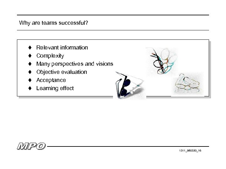 Why are teams successful? t Relevant information t Complexity t Many perspectives and visions