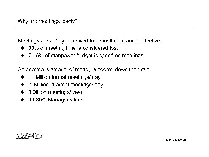 Why are meetings costly? Meetings are widely perceived to be inefficient and ineffective: t