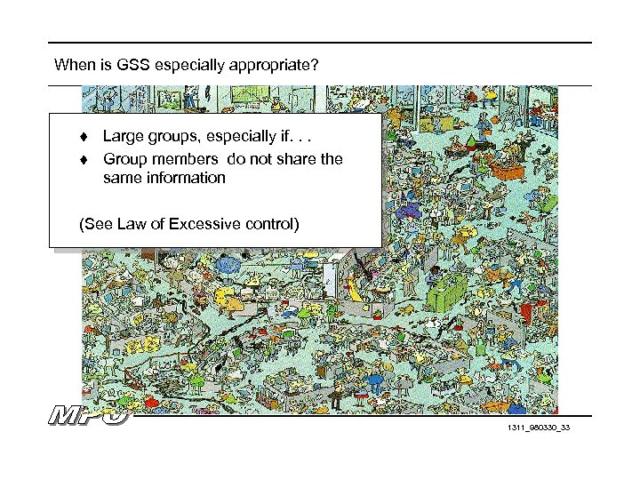 When is GSS especially appropriate? t t Large groups, especially if. . . Group